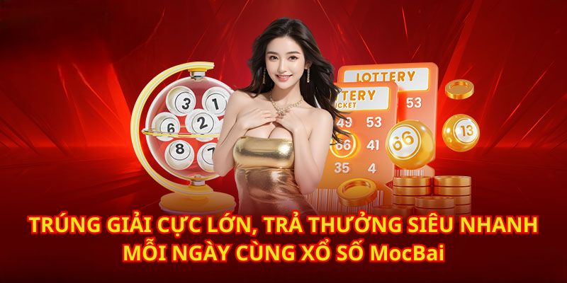 Thưởng lớn nhận tiền về siêu tốc cực nhanh cùng sảnh lô đề MocBai